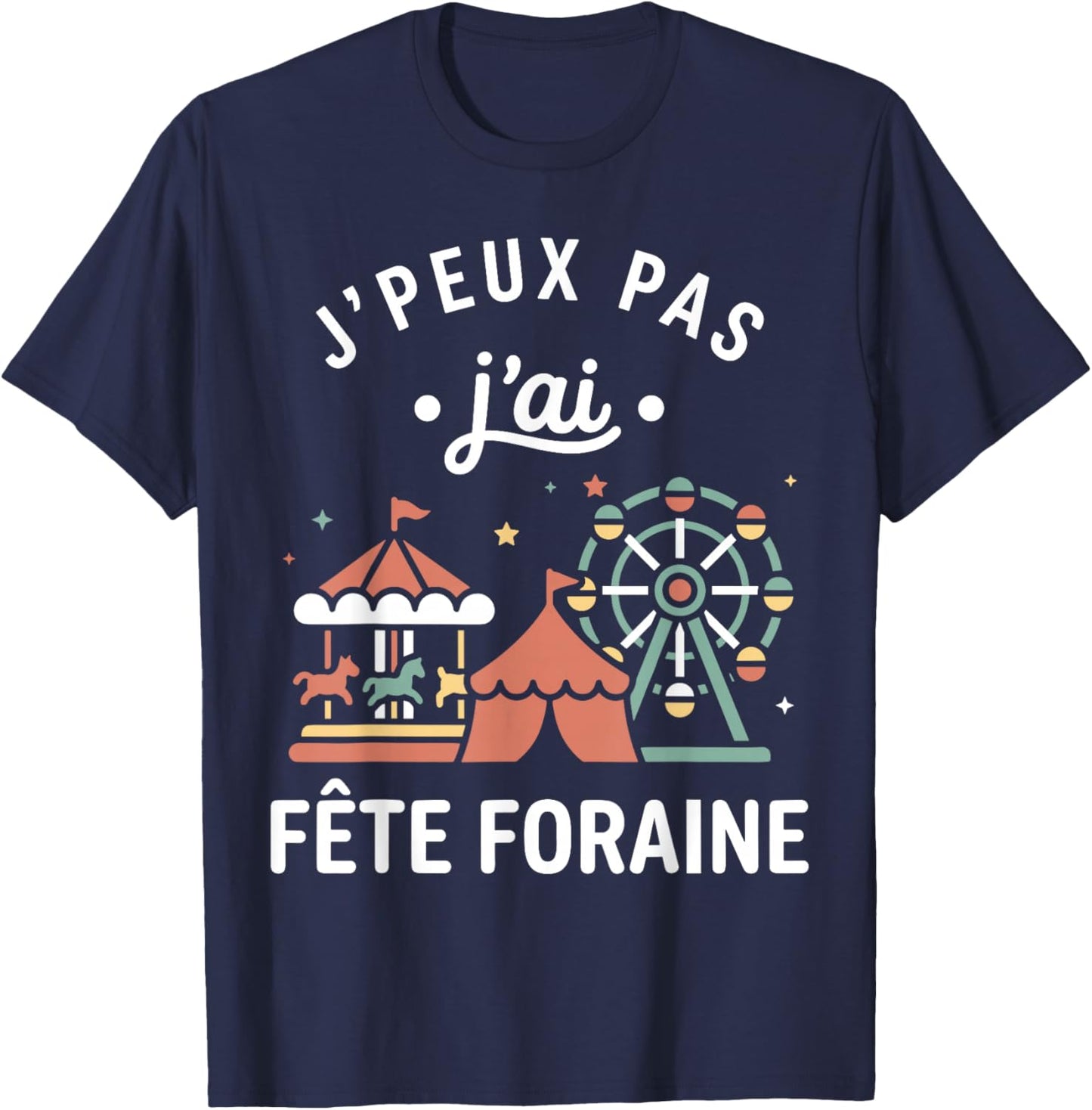 Fairground Funny Fun Carège Je Peux Pas J'AI Fête Foraine T-Shirt - T-Shirt | Navy