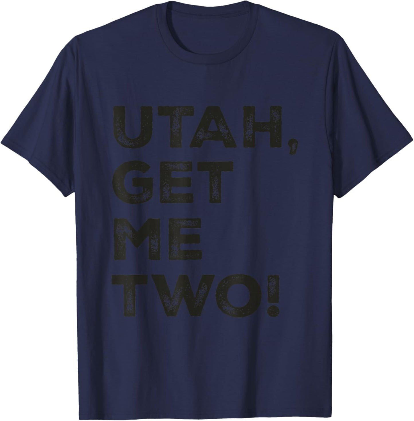 Utah Get Me Two Nostalgic Cinema Film Quote Classic Movie T-Shirt - T-Shirt | Navy