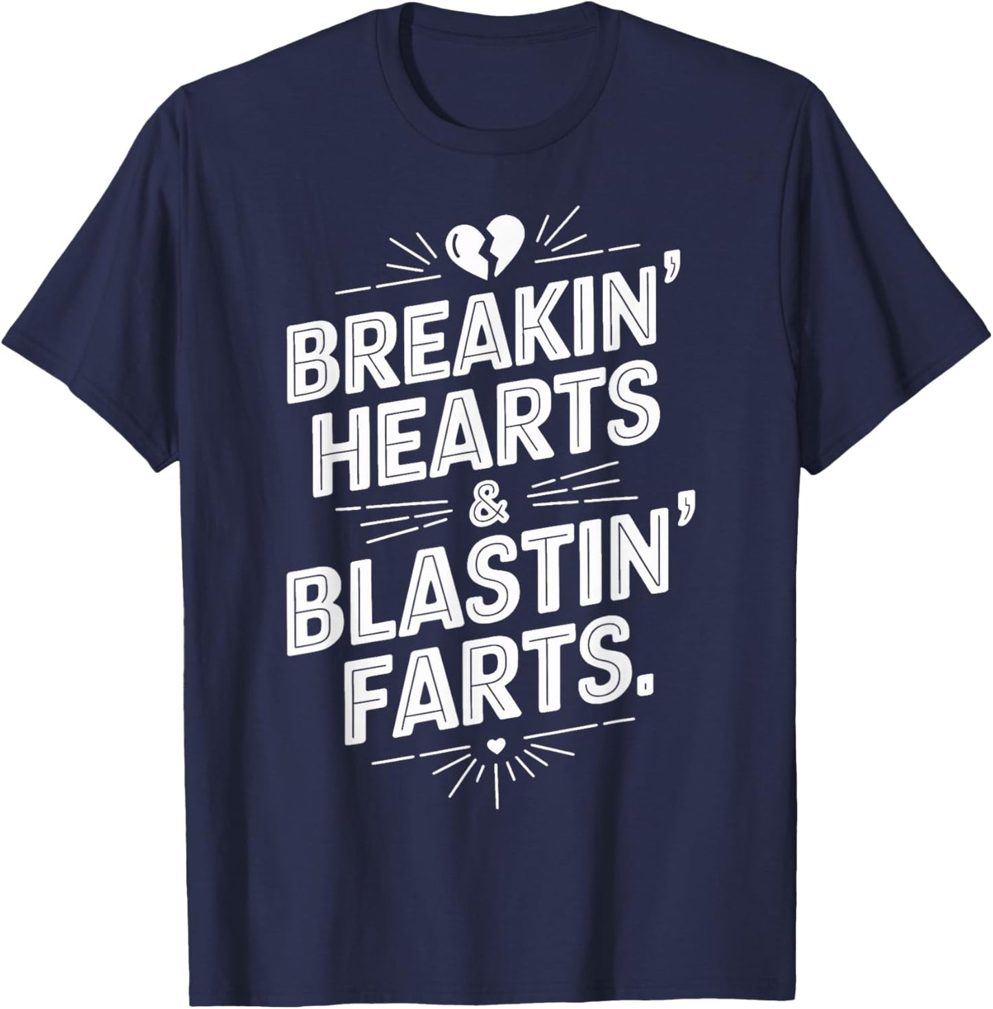 Breakin Hearts And Blasting Farts Funny Valentines T-Shirt - T-Shirt | Navy