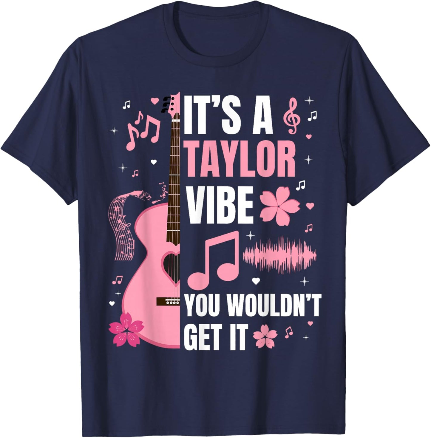 It's A Taylor Vibe You Wouldn't Get It Women Men Kids T-Shirt - T-Shirt | Navy