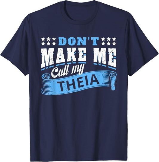 Don't Make Me Call My Theia Aunt - Funny Niece Nephew T-Shirt - T-Shirt | Navy