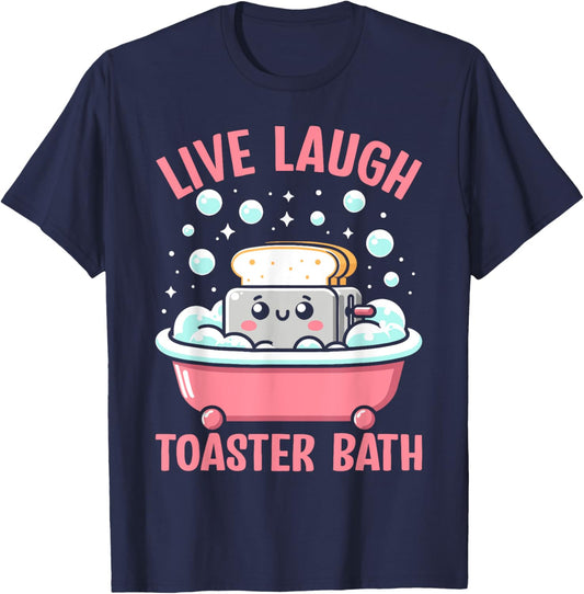 Live Laugh Toaster Bath Funny Saying T-Shirt - T-Shirt | Navy
