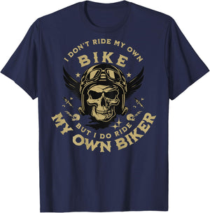 I Don't Ride My Own Bike But I Do Ride My Own Biker On Back T-Shirt - T-Shirt | Navy