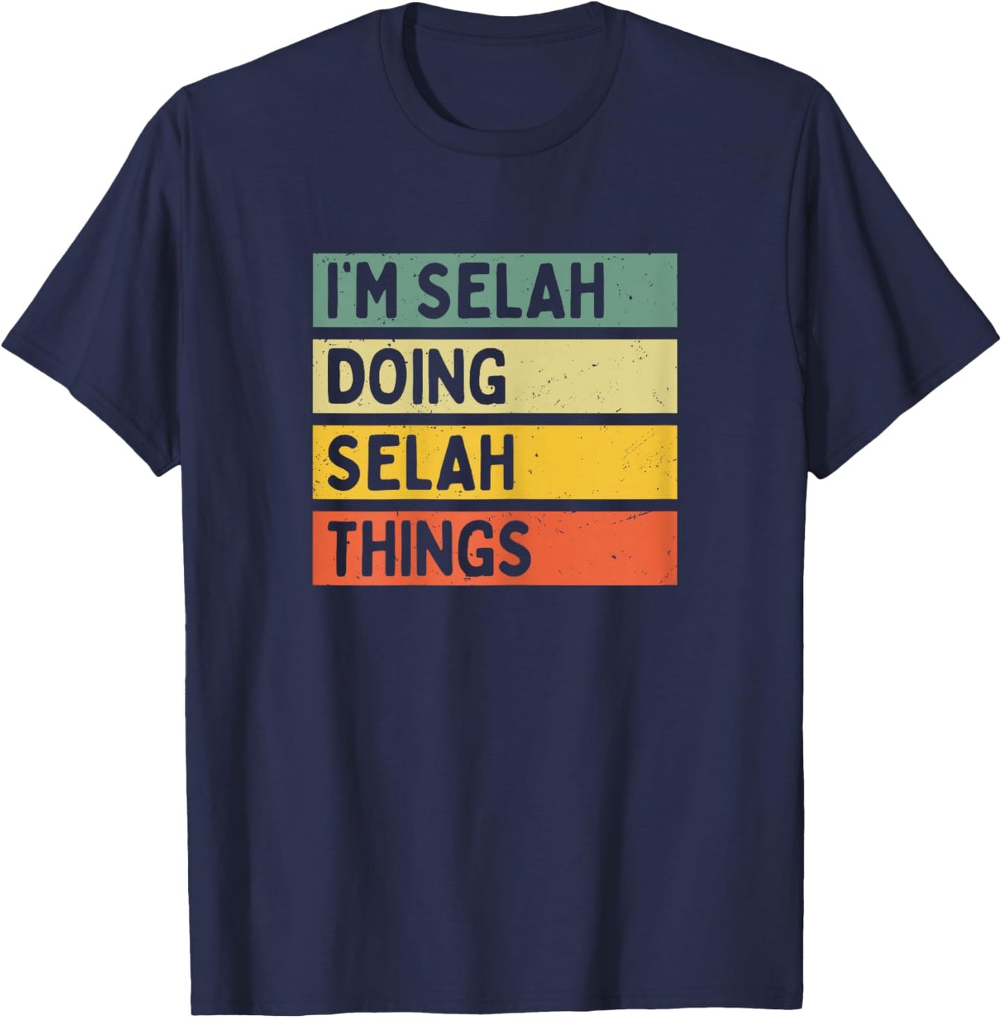 I'm Selah Doing Selah Things Funny Personalized Quote T-Shirt - T-Shirt | Navy
