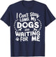 I Can't Stay Long My Dogs Are Waiting For Me Funny Dog Lover T-Shirt - T-Shirt | Navy