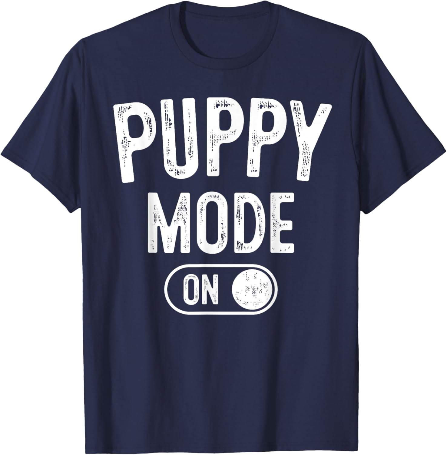 Puppy Mode On Costume Funny Dog Lover Gift Pet Trainer T-Shirt - T-Shirt | Navy