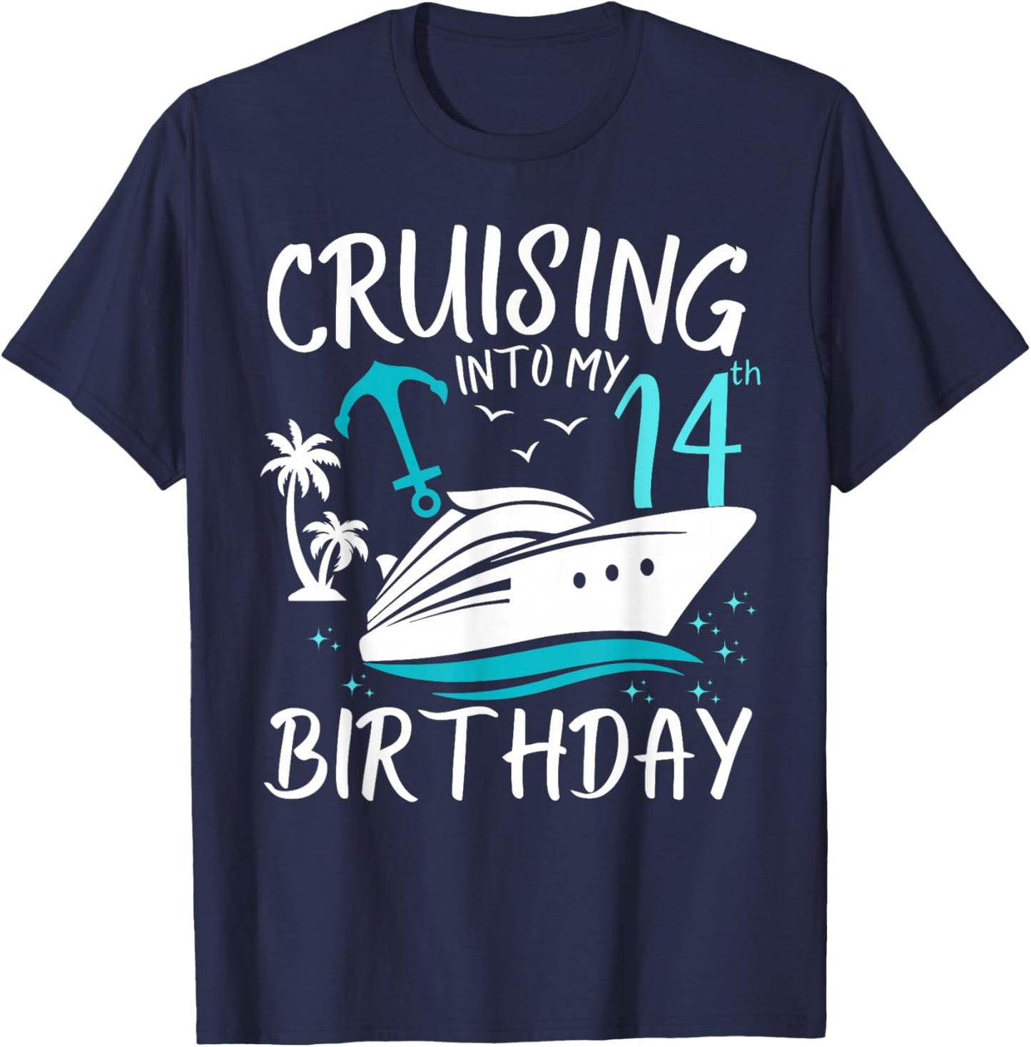 Cruising Into My 14th Cruise Vacation 14 Years Old Birthday T-Shirt - T-Shirt | Navy