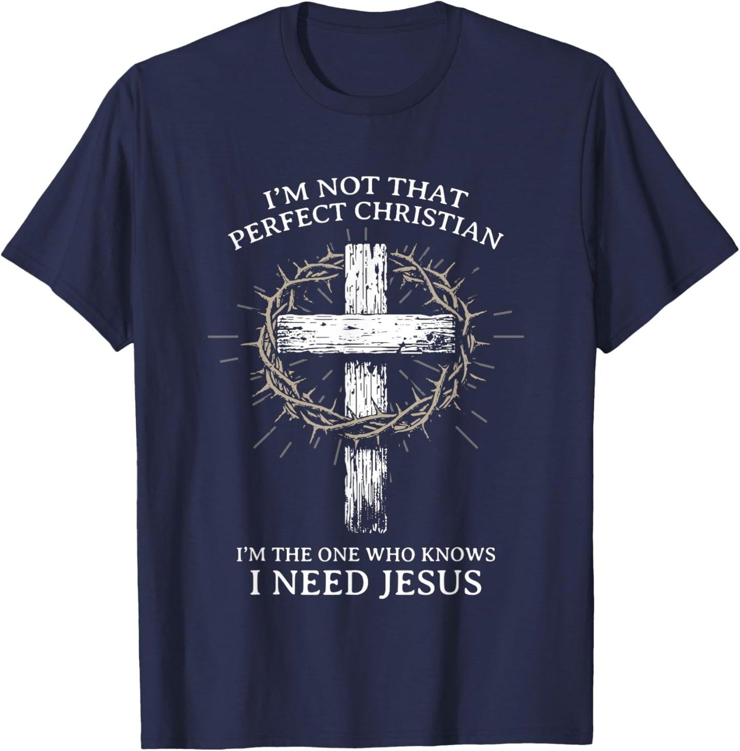 I’m Not Perfect Christian Funny Faith Quote Design T-Shirt - T-Shirt | Navy