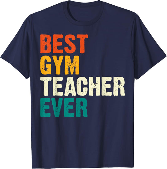 Best Gym Teacher Ever Workout Physical Education PE Educator T-Shirt - T-Shirt | Navy