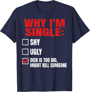 Why I'm Single T-Shirt - T-Shirt | Navy