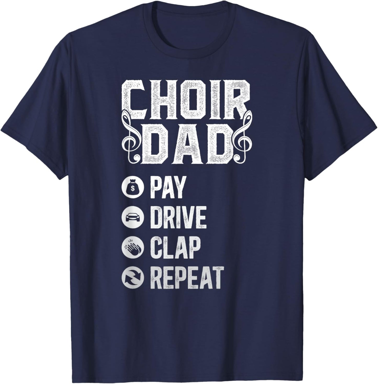 Choir Dad Drive Pay Clap Dad Of A Choir Member Choir Father T-Shirt - T-Shirt | Navy