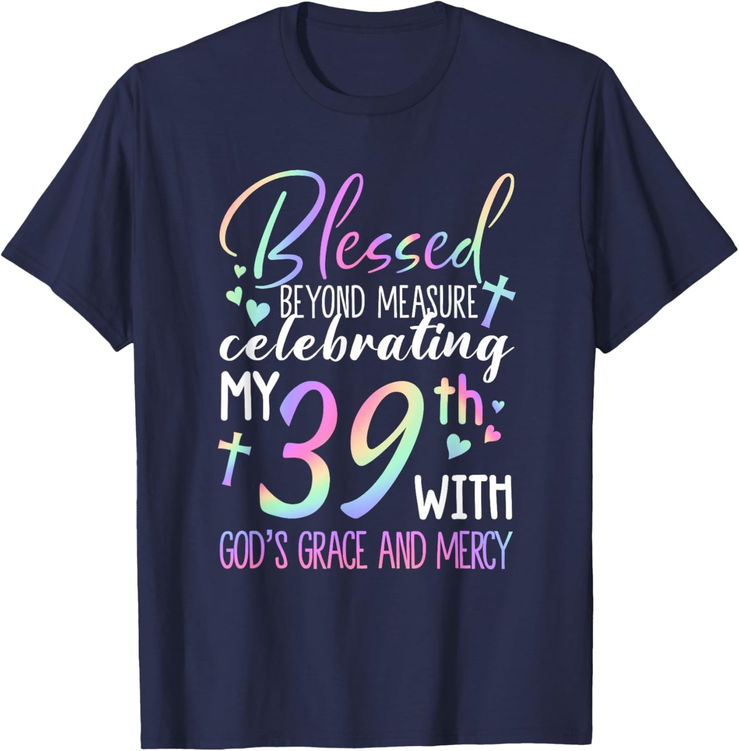 Stepping Into My 39th Birthday With God's Grace & Mercy T-Shirt - T-Shirt | Navy