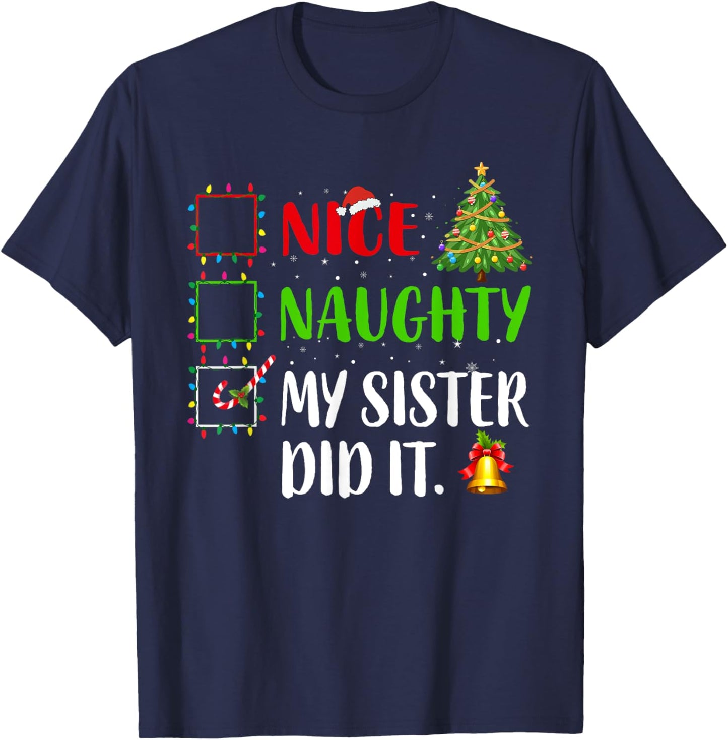 Nice Naughty My Sister Did It Xmas Family Women Girls T-Shirt - T-Shirt | Navy