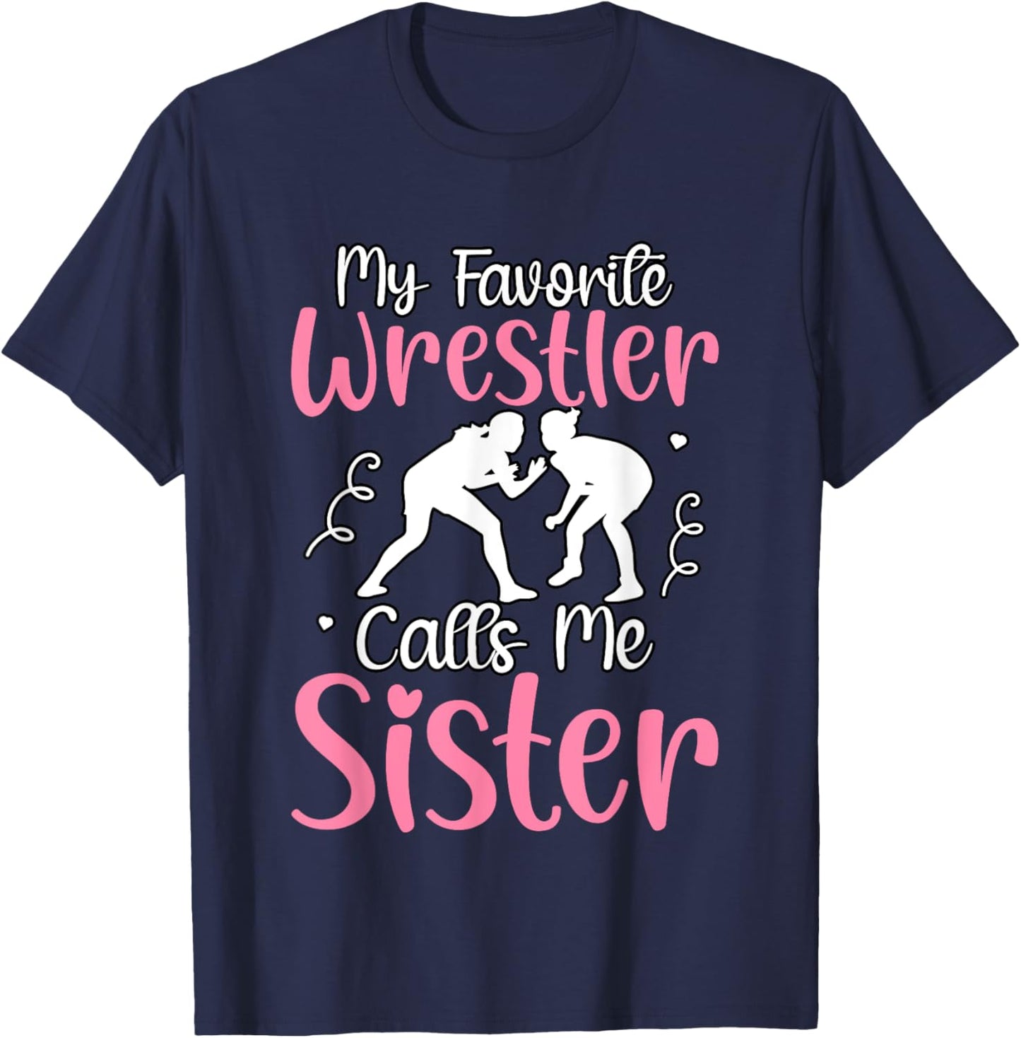 My favorite Wrestler calls me Sister T-Shirt - T-Shirt | Navy