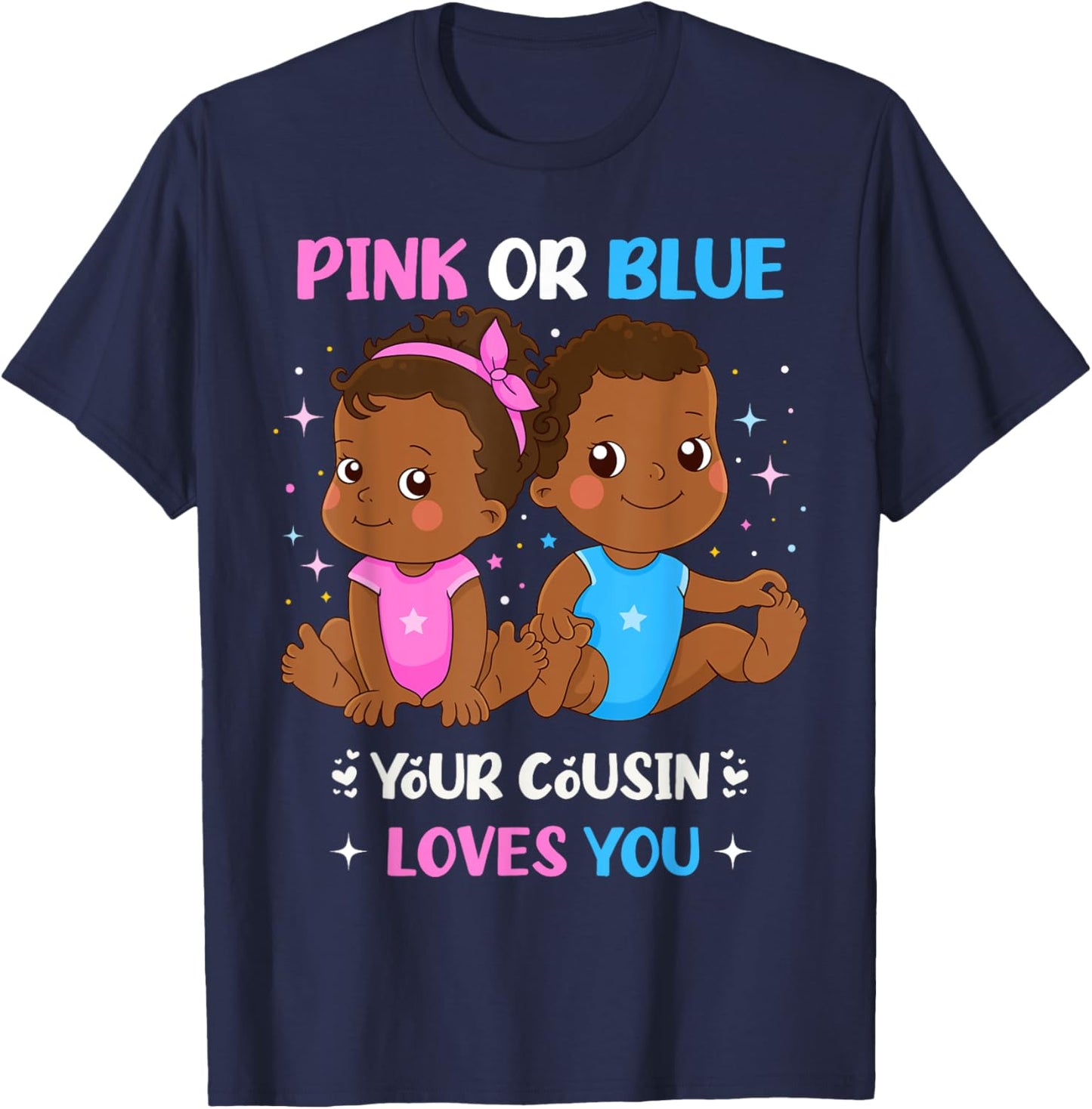 Pink or Blue Your Cousin Loves You Black Baby Gender Reveal T-Shirt - T-Shirt | Navy