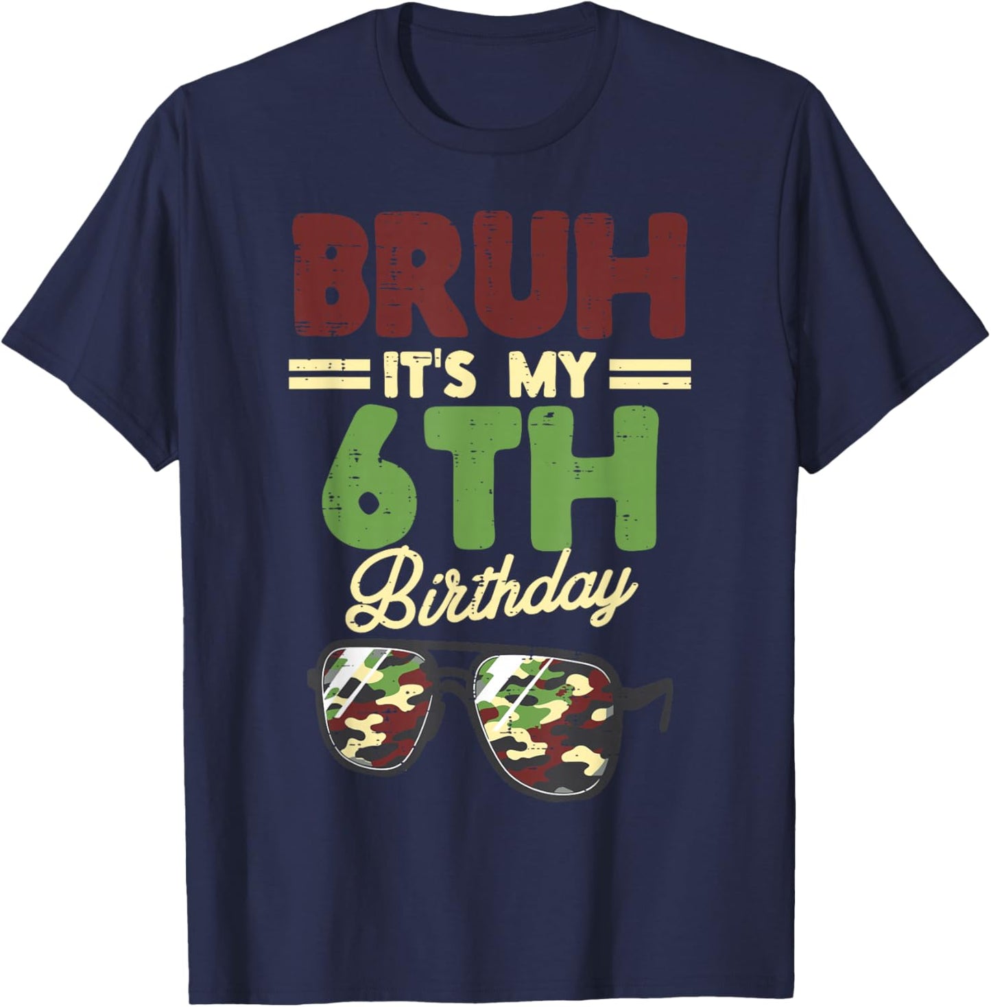 Bruh My 6th Birthday Camo Sunglasses 6 Bday Boys Girls Kids T-Shirt - T-Shirt | Navy