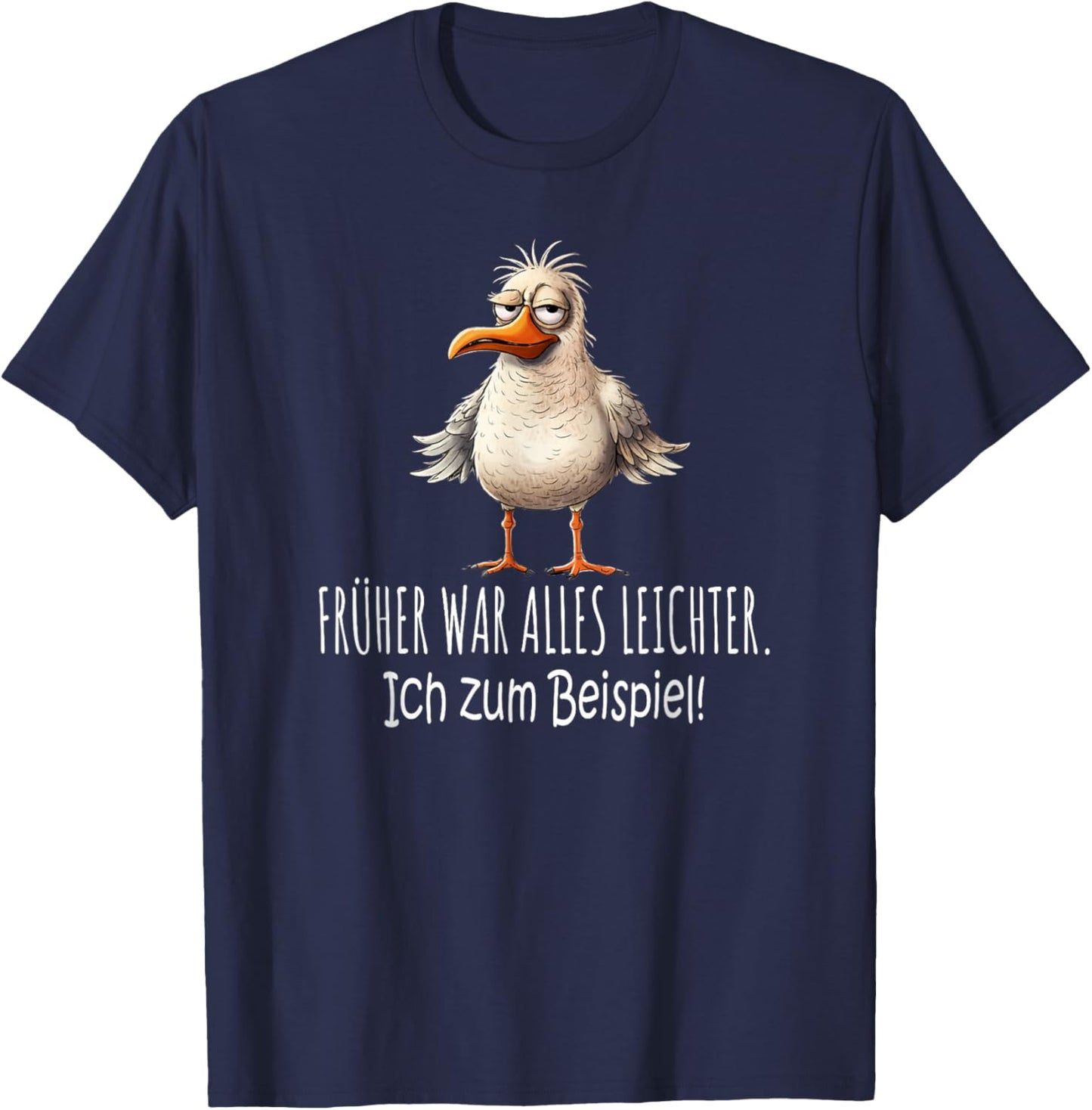 with German Text "Früher war Alles leichter Ich zum Beispiel" [German Langu T-Shirt - T-Shirt | Navy