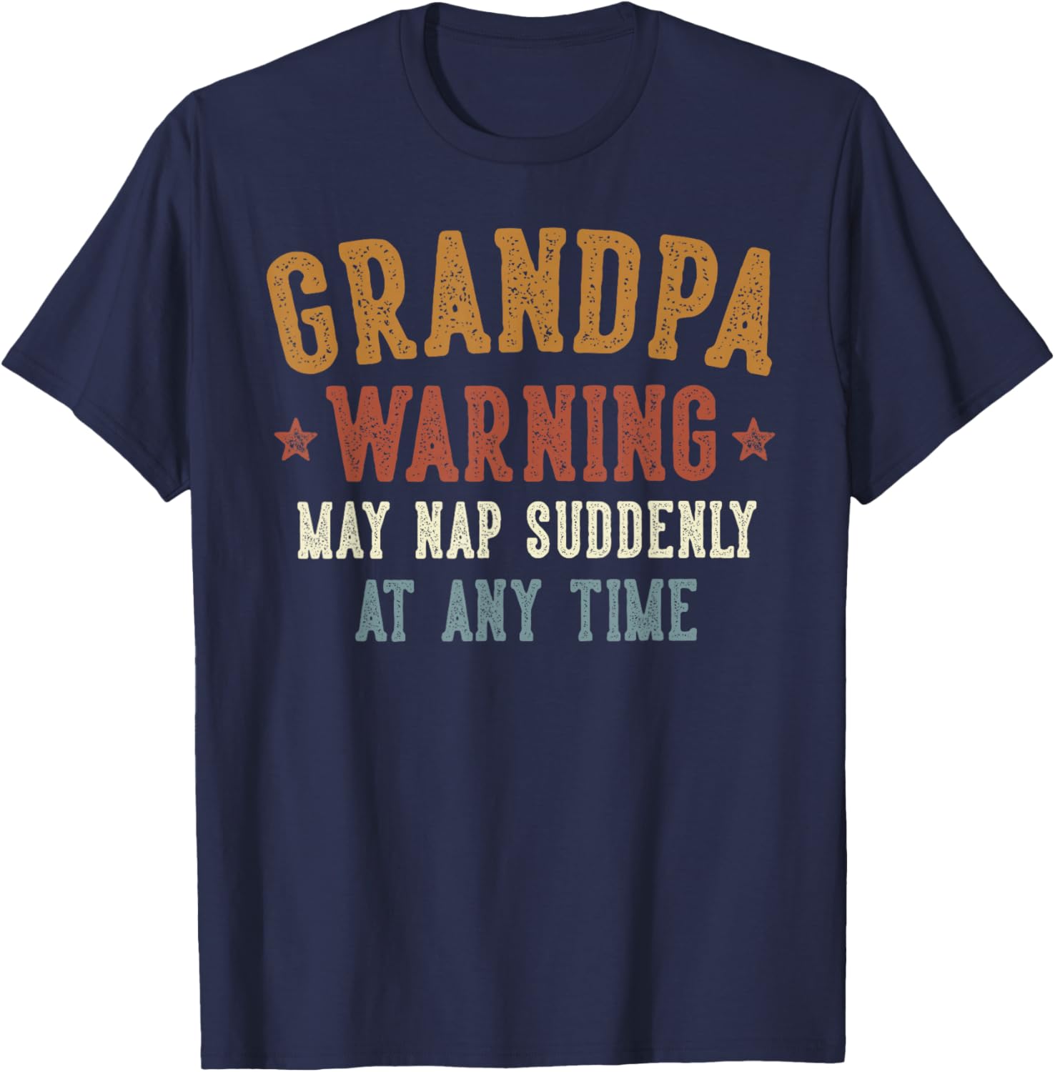 Grandpa Warning May Nap Suddenly At Any Time Funny Grandpa T-Shirt - T-Shirt | Navy