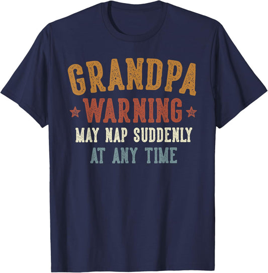 Grandpa Warning May Nap Suddenly At Any Time Funny Grandpa T-Shirt - T-Shirt | Navy