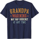 Grandpa Warning May Nap Suddenly At Any Time Funny Grandpa T-Shirt - T-Shirt | Navy