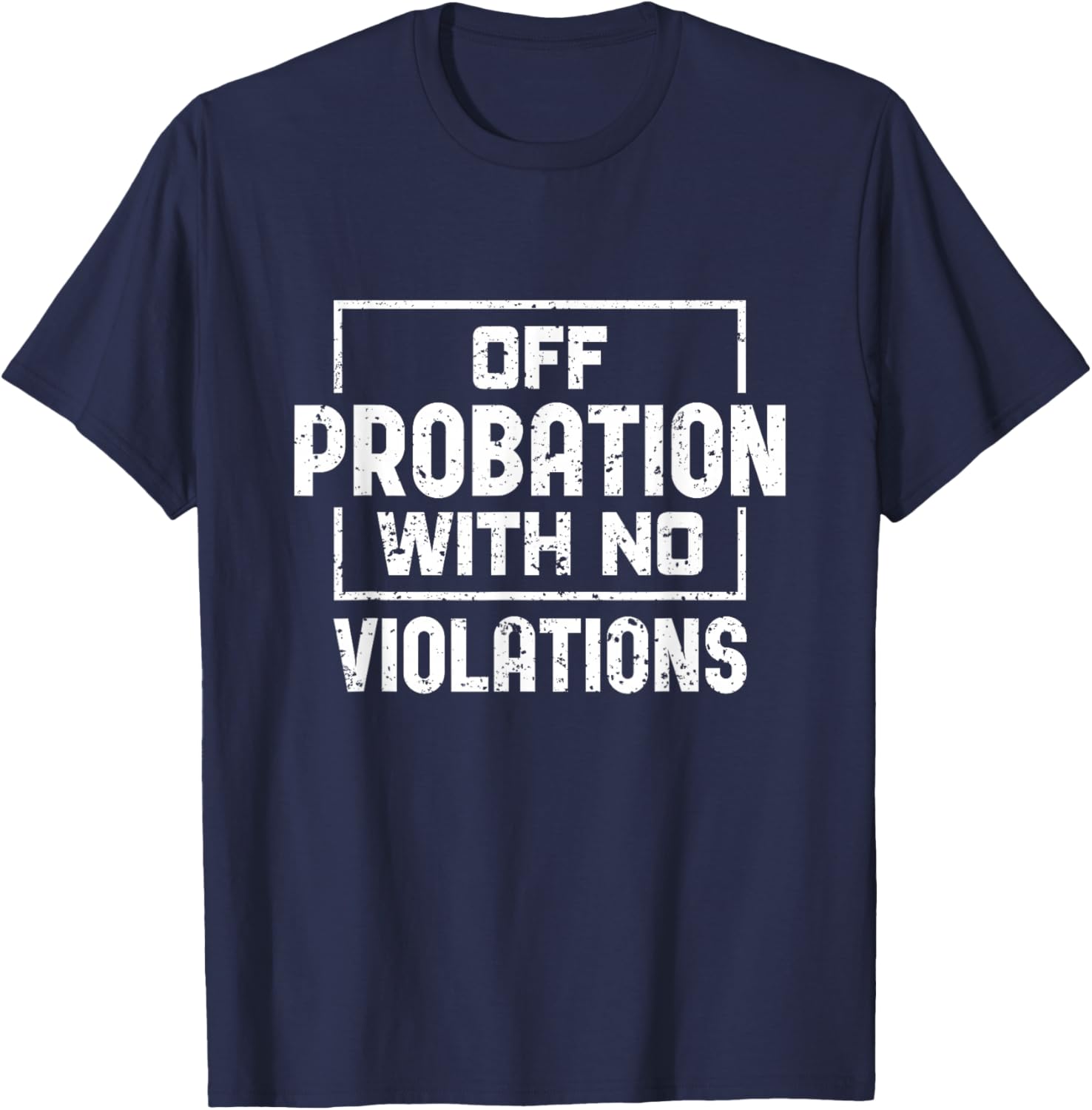 Off Probation With No Violations Probation Officer T-Shirt - T-Shirt | Navy