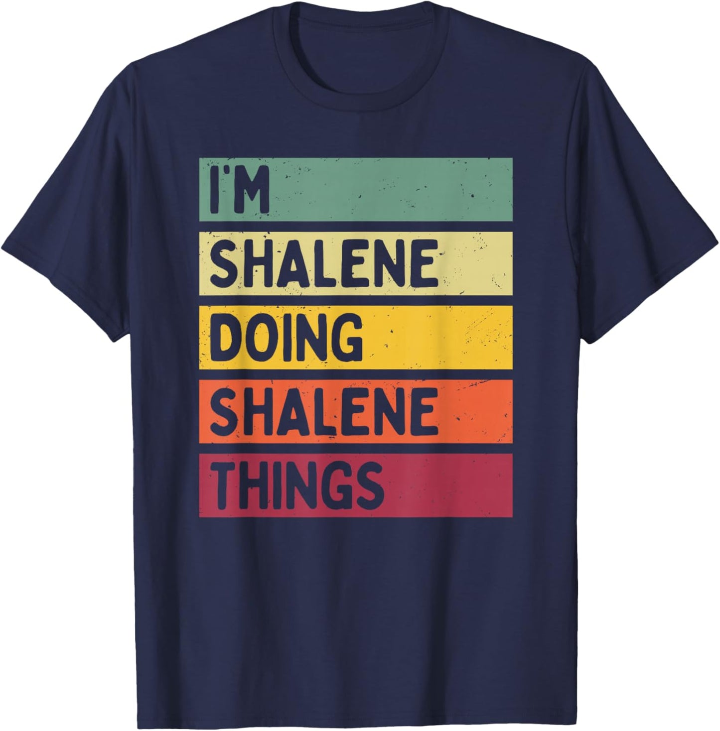 I'm Shalene Doing Shalene Things Funny Personalized Quote T-Shirt - T-Shirt | Navy