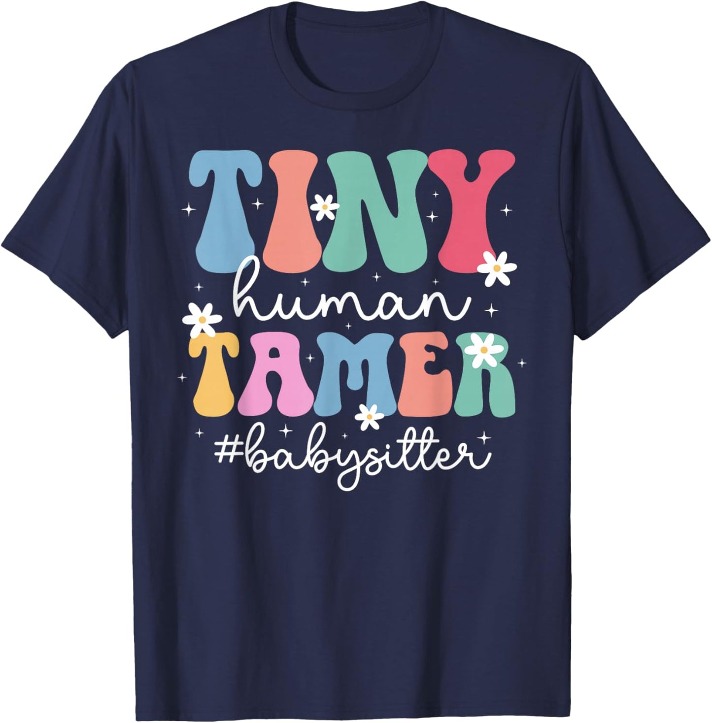 Tiny Human Tamer Babysitter Babysitting Groovy Babysitter T-Shirt - T-Shirt | Navy