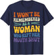I Won't Be Remembered As A Woman Who Kept Her Mouth Shut T-Shirt - T-Shirt | Navy