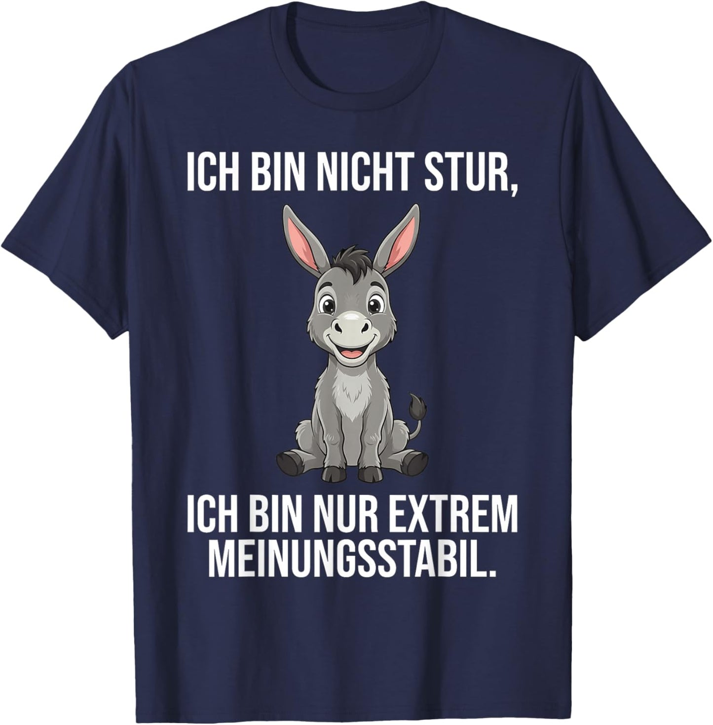 Ich Bin Nicht Stur Extrem Meinungsstabil Esel T-Shirt - T-Shirt | Navy