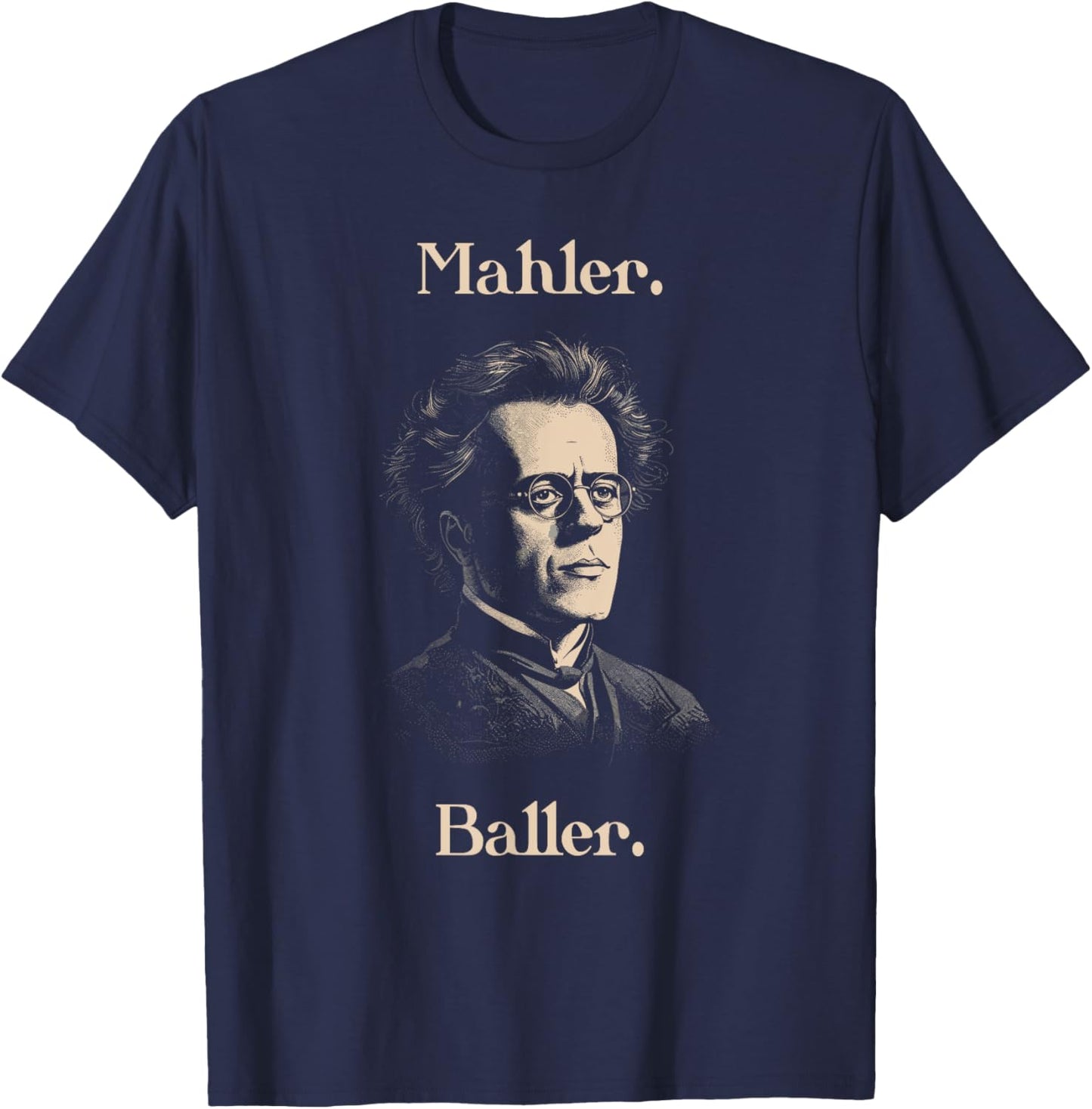 Funny Gustav Mahler Baller for Classical Musician T-Shirt - T-Shirt | Navy