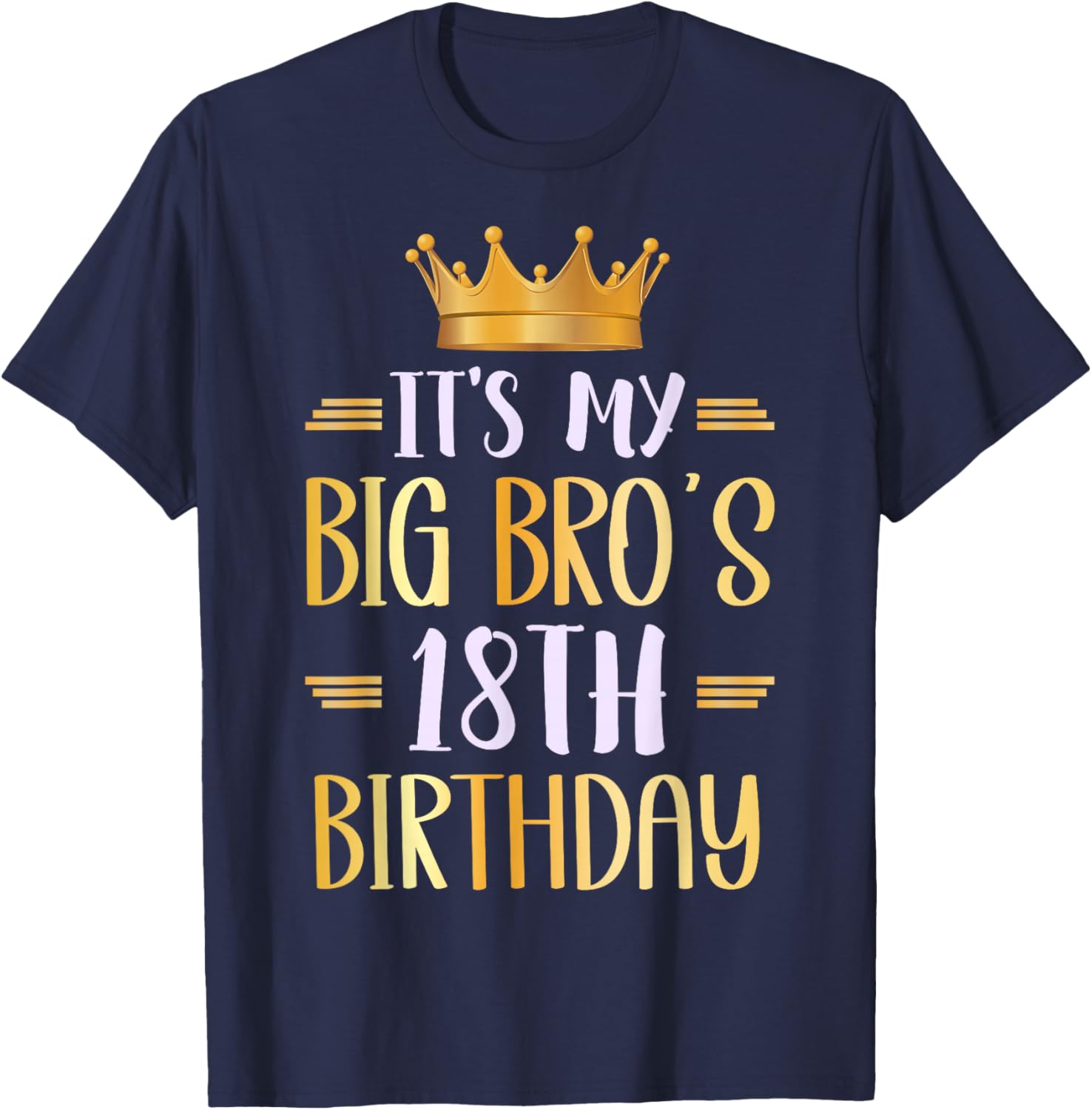 It's My Big Bro's 18th Birthday Happy 18 Years Old T-Shirt - T-Shirt | Navy