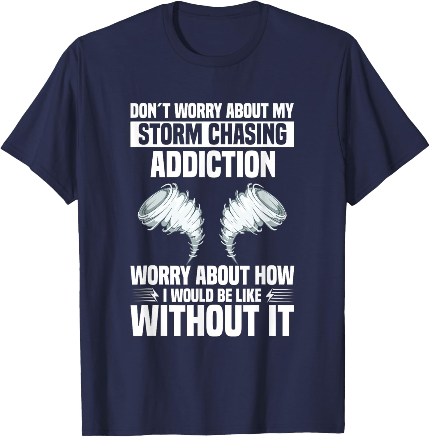 Storm Chasing Tornado Hunter Equipment Hurricane Chasing T-Shirt - T-Shirt | Navy