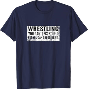 Wrestling You Can't Fix Stupid But You Can Crossface It T-Shirt - T-Shirt | Navy