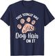 This Totally Has Dog Hair On It Women Girls Kids T-Shirt - T-Shirt | Navy