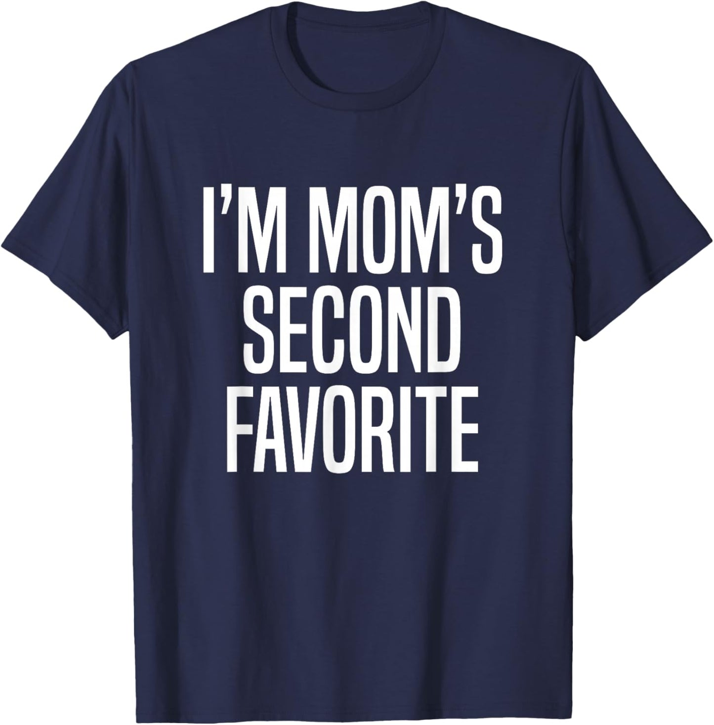 I’m Mom’s Second Favorite T-Shirt - T-Shirt | Navy