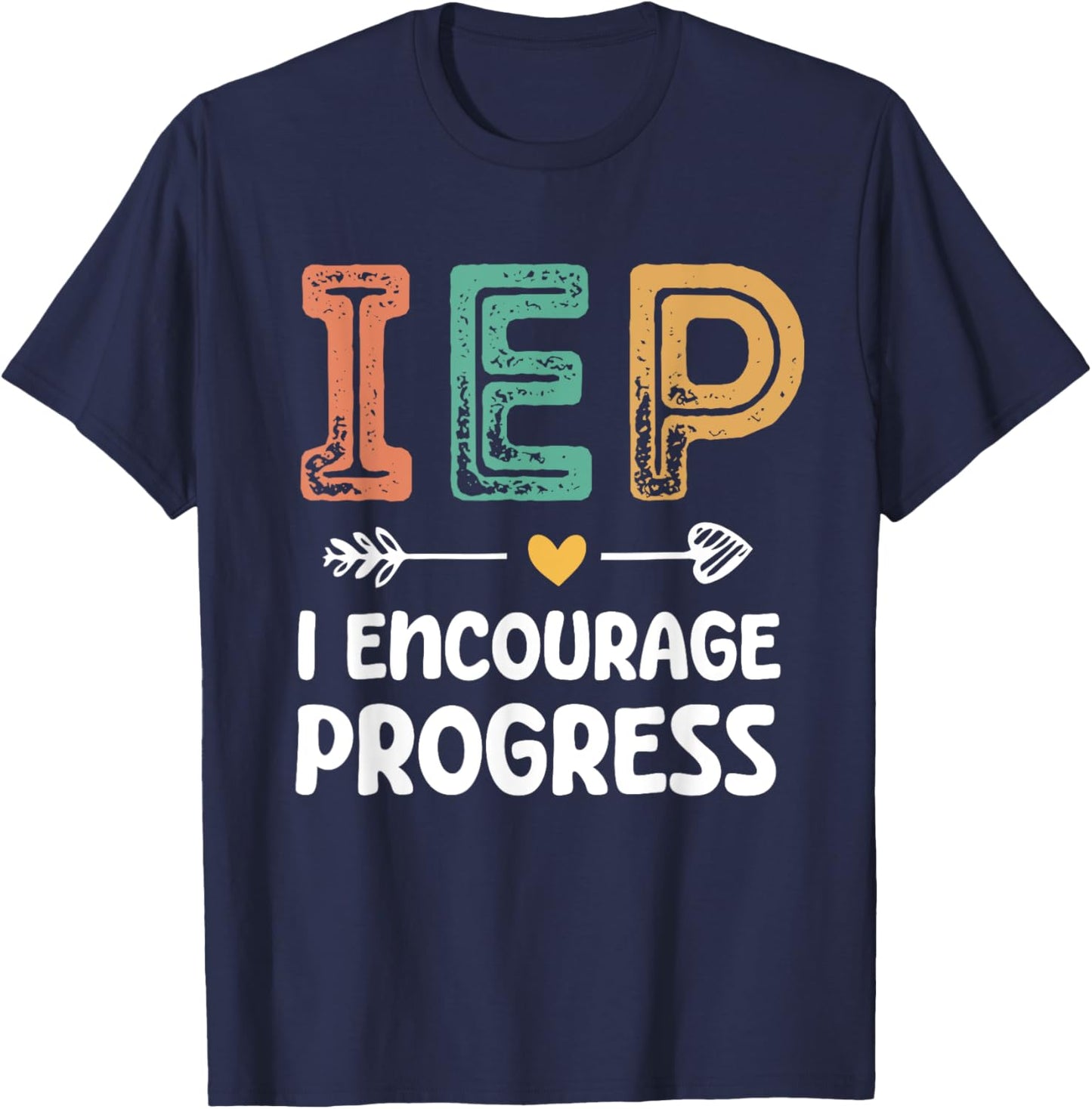 IEP I Encourage Progress - Special Education Teacher T-Shirt - T-Shirt | Navy