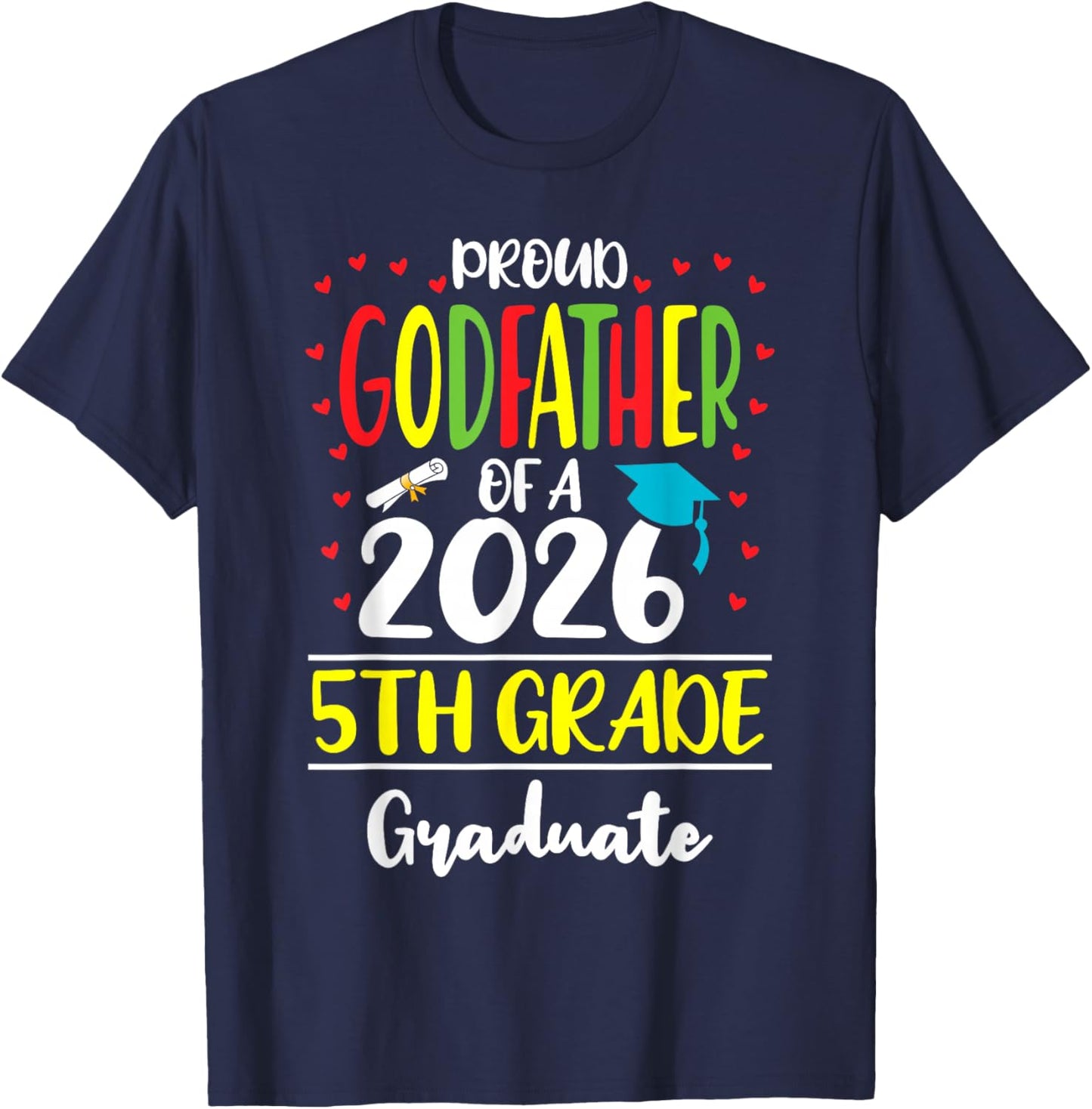 Funny Proud Godfather of a Class of 2026 5th Grade Graduate T-Shirt - T-Shirt | Navy