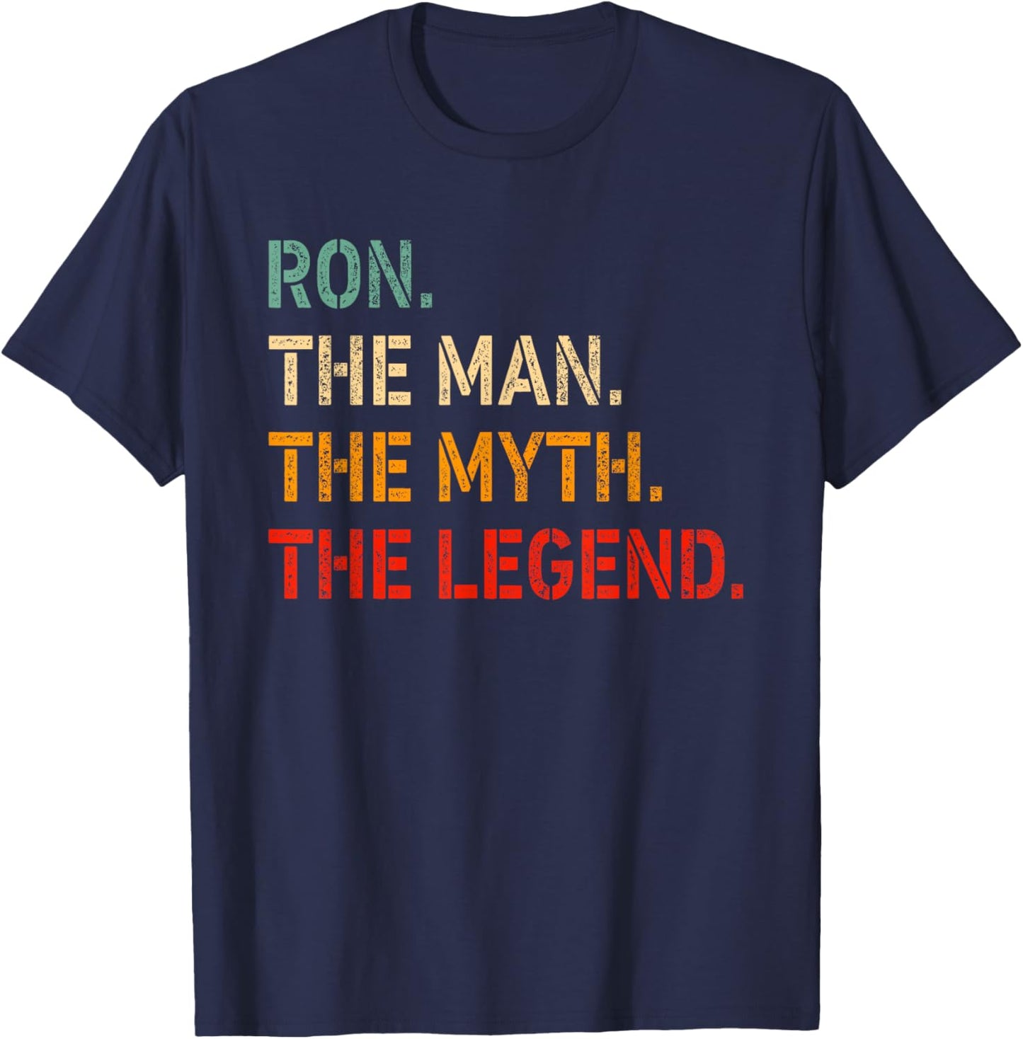 Ron The Man The Myth The Legend Shirt Funny Idea Ron T-Shirt - T-Shirt | Navy