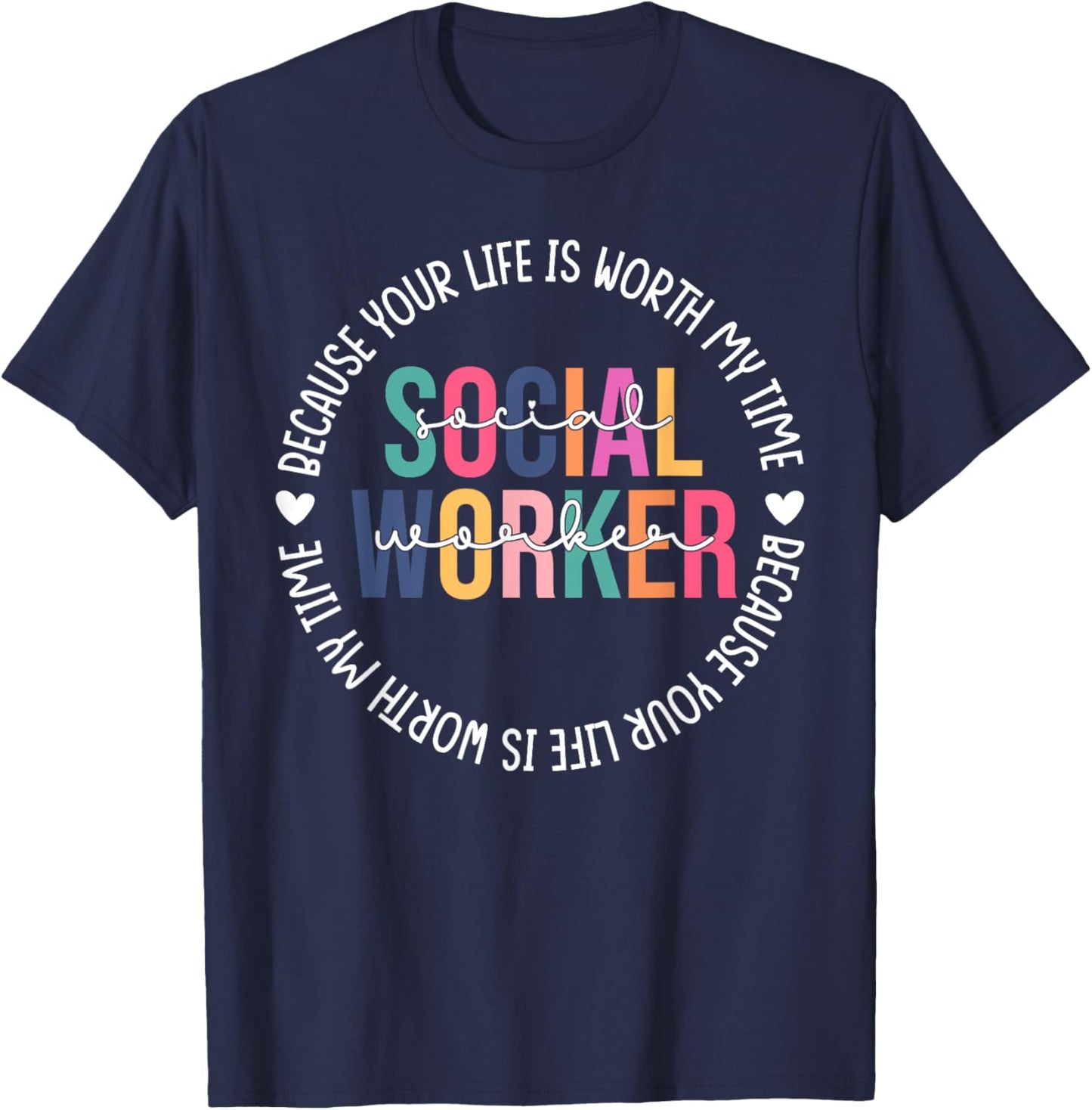 Social Worker Social Work Month Your Life Worth My Time T-Shirt - T-Shirt | Navy