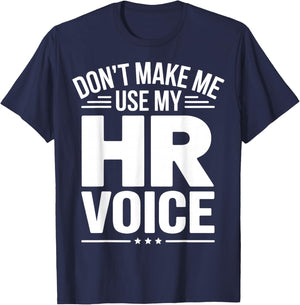Don't Make Me Use My HR Voice T-Shirt - T-Shirt | Navy