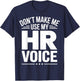 Don't Make Me Use My HR Voice T-Shirt - T-Shirt | Navy