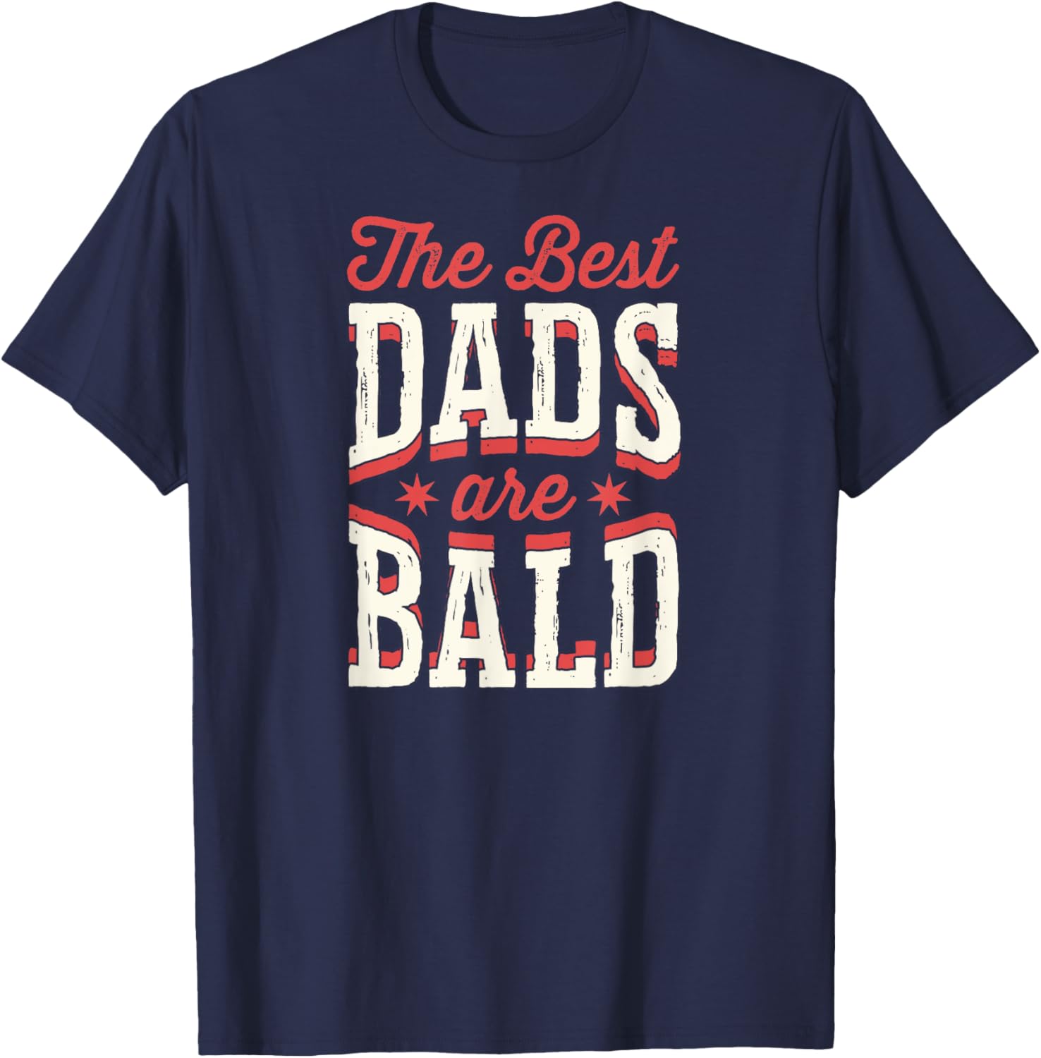 The Best Dads Are Bald Proud Bald Dad T-Shirt - T-Shirt | Navy