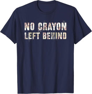 Sarcastic NO CRAYONS LEFT BEHIND Eater I Eat Proud Teacher T-Shirt - T-Shirt | Navy