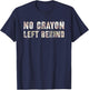 Sarcastic NO CRAYONS LEFT BEHIND Eater I Eat Proud Teacher T-Shirt - T-Shirt | Navy