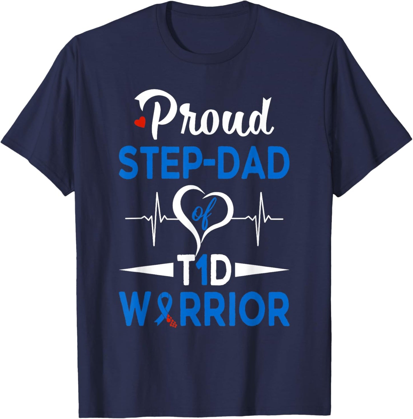 Proud Step-Dad Of A T1D Warrior Diabetes Awareness Type 1 T-Shirt - T-Shirt | Navy