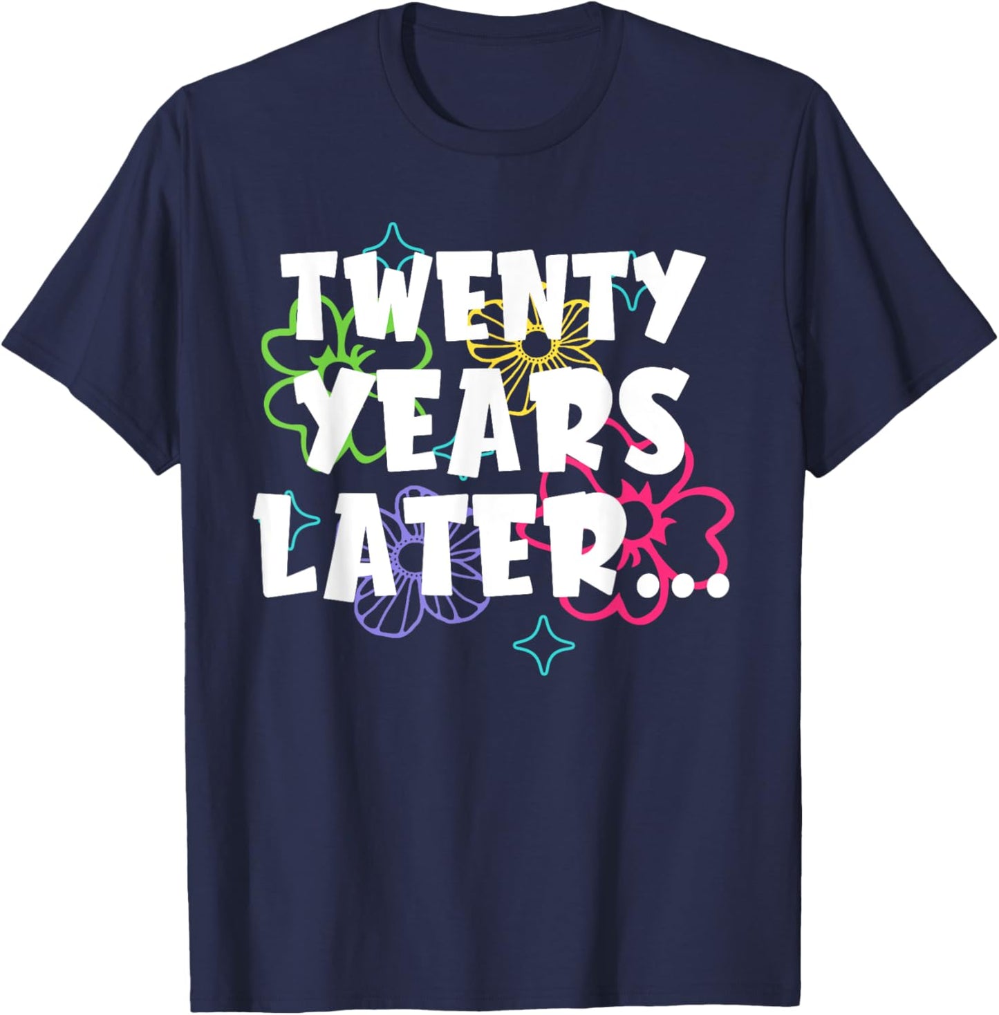 Twenty Years Later Funny Meme 20 Year Old 20th Birthday T-Shirt - T-Shirt | Navy