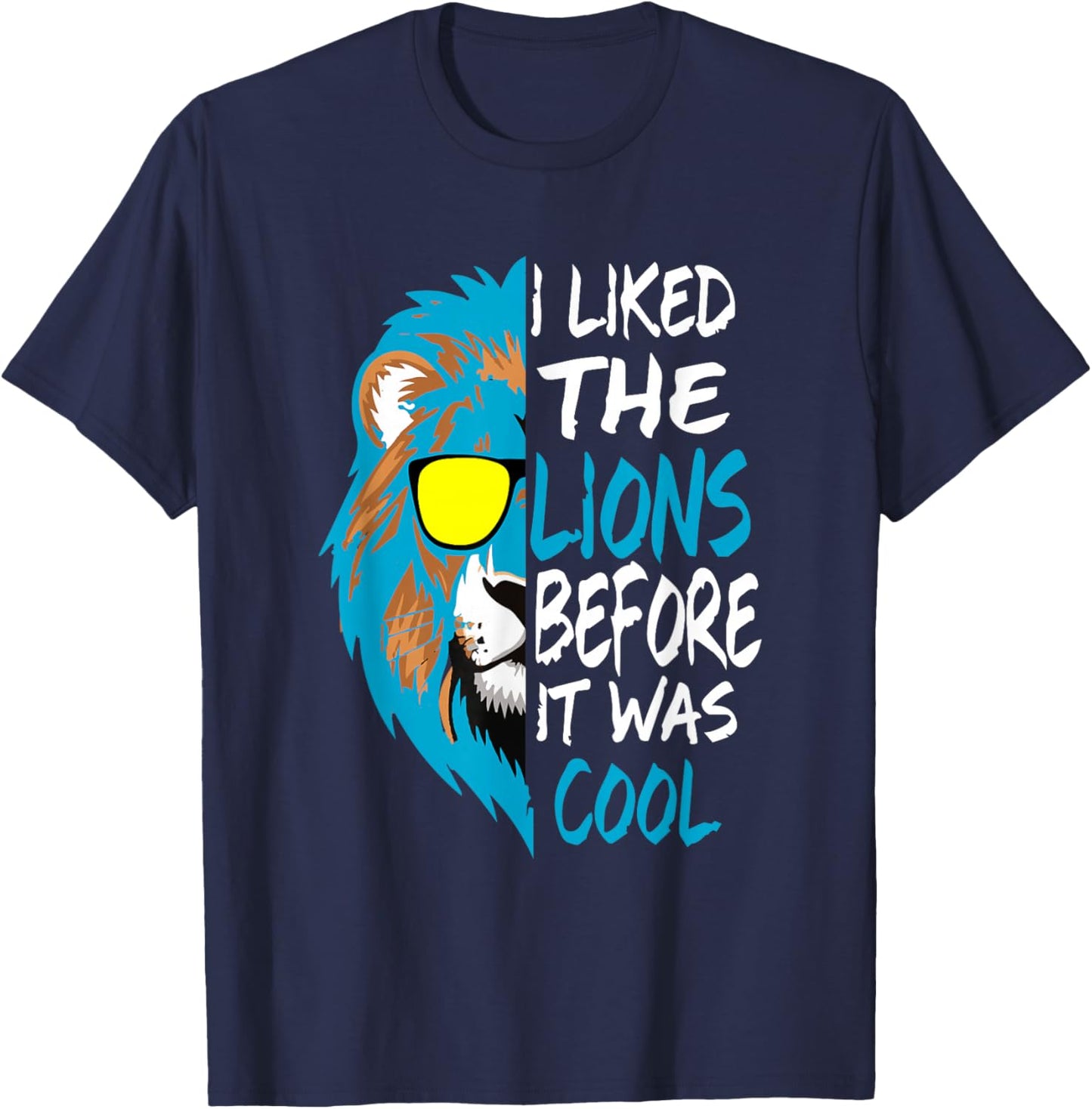 I Liked The Lions Before It Was Cool T-Shirt - T-Shirt | Navy