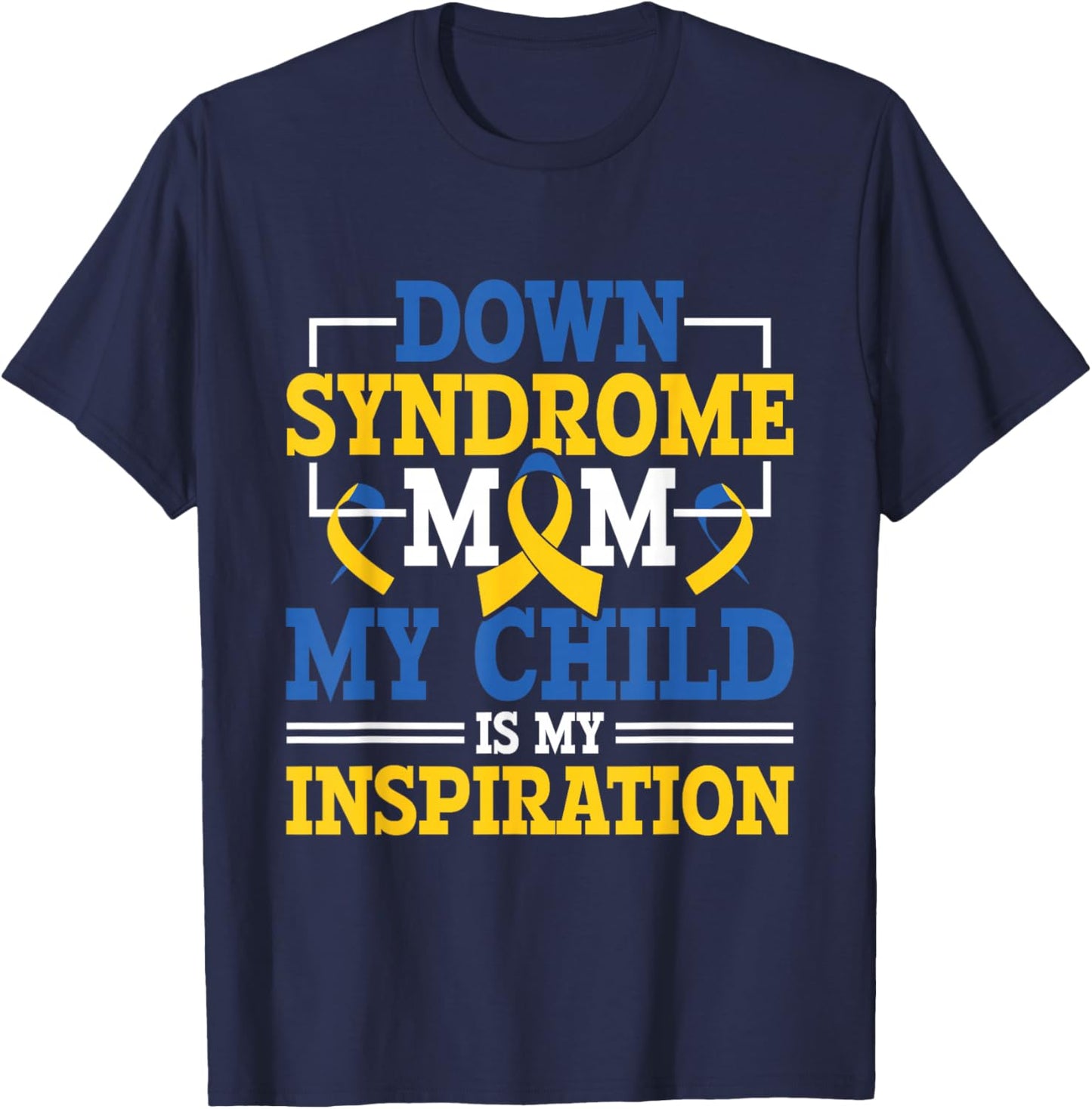 Down Syndrome Mom - Down Syndrome Awareness Day T-Shirt - T-Shirt | Navy