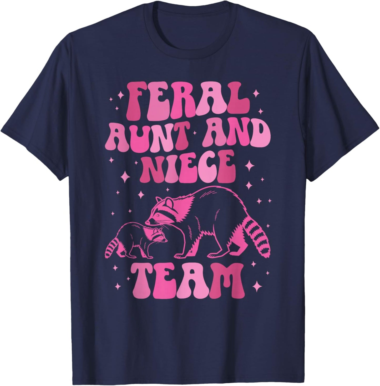 Feral Aunt and Niece Team from Aunt to Niece T-Shirt - T-Shirt | Navy