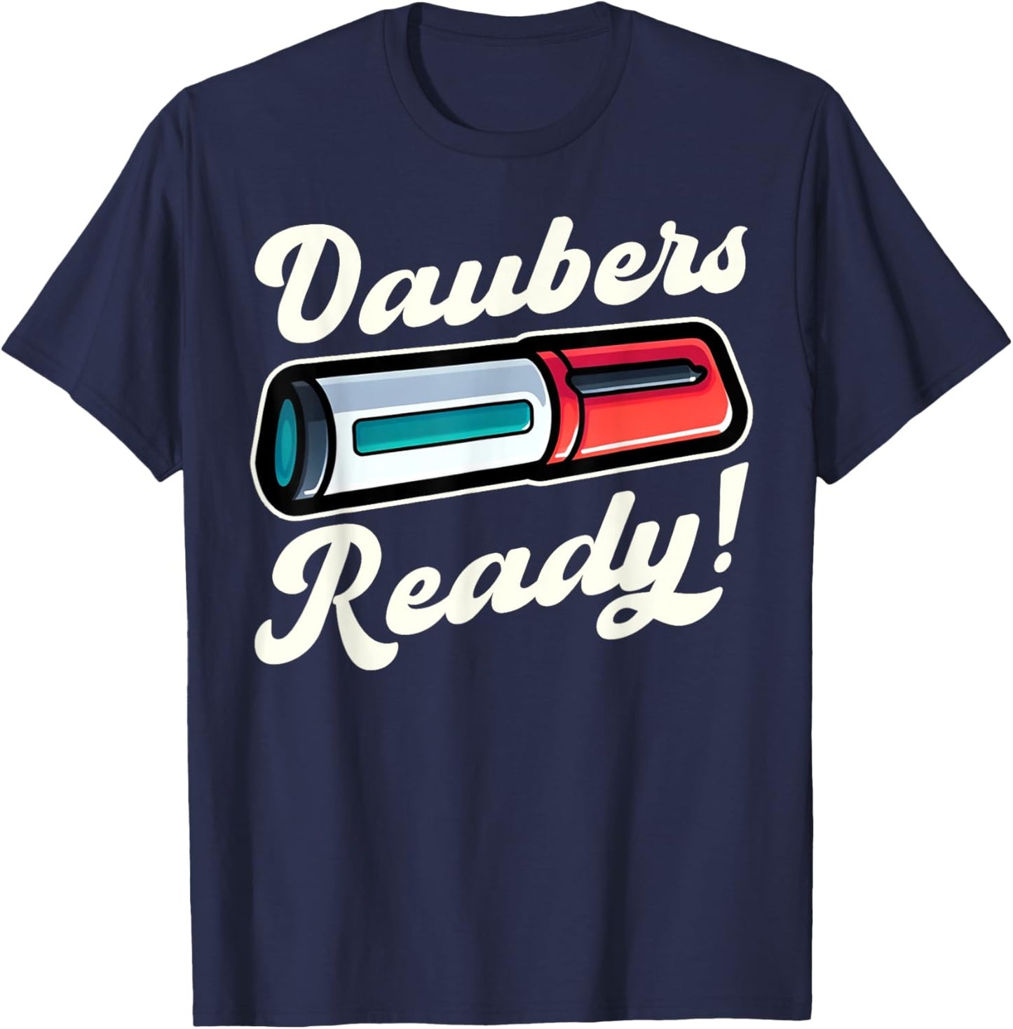 Funny Bingo Daubers Ready Game Design T-Shirt - T-Shirt | Navy